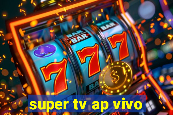 super tv ap vivo